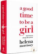 A Good Time to be a Girl: Don’t Lean in, Change the System image