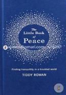 The Little Book of Peace: Finding Tranquillity in a Troubled World image