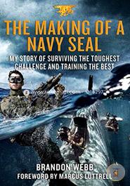 The Making of a Navy SEAL: My Story of Surviving the Toughest Challenge and Training the Best image