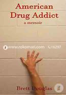 American Drug Addict: a memoir image