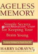 Ageless Memory: Simple Secrets for Keeping Your Brain Young - Foolproof Methods for People Over 50 image