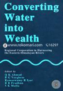 Converting Water into Wealth Regional Cooperation in Harnessing the Eastern Himalayan Rivers image