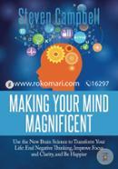 Making Your Mind Magnificent: Use the New Brain Science to Transform Your Life: End Negative Thinking, Improve Focus and Clarity, and Be Happier image