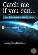 Catch Me If You Can...: A Story of Alien Abductions and Culprit Plunder image