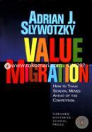 Value Migration: How to Think Several Moves Ahead of the Competition image