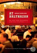 At Balthazar: The New York Brasserie at the Center of the World