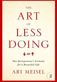 The Art Of Less Doing: One Entrepreneur's Formula for a Beautiful Life image