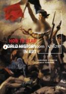 How to Read World History in Art: From the Code of Hammurabit to September 11 image