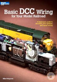 Basic Dcc Wiring for Your Model Railroad: A Beginner's Guide to Decoders, Dcc Systems, and Layout Wiring (Basic Series) image