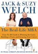 The Real-Life MBA: Your No-BS Guide to Winning the Game, Building a Team, and Growing Your Career image