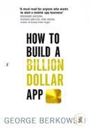 How to Build a Billion Dollar App: Discover the Secrets of the Most Successful Entrepreneurs of Our Time image