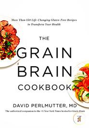 The Grain Brain Cookbook: More Than 150 Life-Changing Gluten-Free Recipes to Transform Your Health image