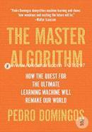 The Master Algorithm: How the Quest for the Ultimate Learning Machine Will Remake Our World image