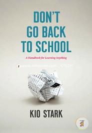 Don't Go Back to School: A Handbook for Learning Anything image