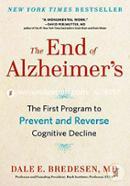 The End Of Alzheimer'S: The First Program To Prevent And Reverse Cognitive Decline image