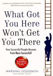 What Got You Here Won't Get You There image