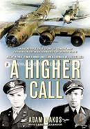 A Higher Call: An Incredible True Story of Combat and Chivalry in the War-Torn Skies of World War II image