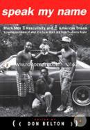 Speak My Name: Black Men on Masculinity and the American Dream (Paperback) image