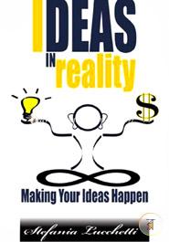 Ideas in Reality: Making Your Ideas Happen image