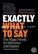 Exactly What to Say: the Magic Words for  image