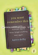 You Must Remember This: Easy Tricks and Proven Tips to Never Forget Anything, Ever Again image