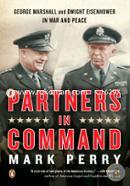 Partners in Command: George Marshall and Dwight Eisenhower in War and Peace image