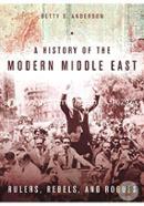 A History of the Modern Middle East: Rulers, Rebels, and Rogues image