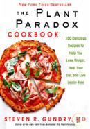 The Plant Paradox Cookbook: 100 Delicious Recipes to Help You Lose Weight, Heal Your Gut, and Live Lectin-Free image