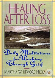 Healing After Loss:: Daily Meditations For Working Through Grief image