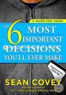 The 6 Most Important Decisions You'll Ever Make: A Guide for Teens: Updated for the Digital Age image