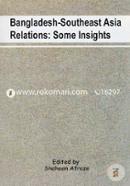 Bangladesh Southeast Asia Relations : Some Insights image