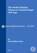The World of Muslim Women in Colonial Bengal, 1876-1939 image