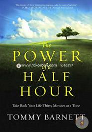 The Power of a Half Hour: Take Back Your Life Thirty Minutes at a Time  image