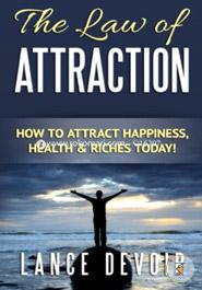 The Law of Attraction: How to Attract Happiness, Health and Riches Today! image