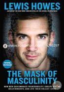 The Mask of Masculinity: How Men Can Embrace Vulnerability, Create Strong Relationships, and Live Their Fullest Lives image