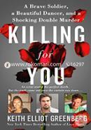 Killing for You: A Brave Soldier, a Beautiful Dancer, and a Shocking Double Murder image