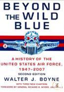 Beyond the Wild Blue: A History of the U.S. Air Force, 1947-2007 image