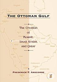 The Ottoman Gulf - The Creation of Kuwait, Saudi Arabia image