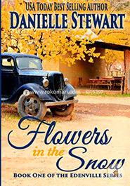 Flowers in the Snow (Bettys Book) (The Edenville Series) (Volume 1) image