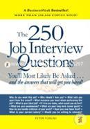 The 250 Job Interview Questions: You'll Most Likely Be Asked.and the Answers That Will Get You Hired!  image