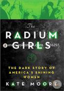 The Radium Girls: The Dark Story of America's Shining Women image