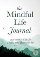 The Mindful Life Journal: Seven Minutes a Day for a Better, More Meaningful Life image