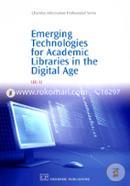 Emerging Technologies for Academic Libraries in the Digital Age  image