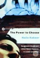 The Power to Choose: Bangladeshi Women and Labor Market Decisions in London and Dhaka (peparback) image
