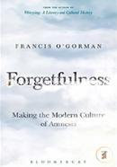 Forgetfulness: Making the Modern Culture of Amnesia image