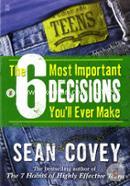 The 6 Most Important Decisions You'll Ever Make: A Guide for Teens image