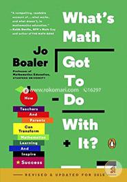 What's Math Got to Do with It?: How Teachers and Parents Can Transform Mathematics Learning and Inspire Success image