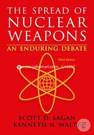The Spread of Nuclear Weapons An Enduring Debate image