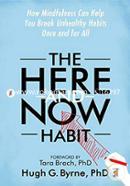 The Here-and-Now Habit: How Mindfulness Can Help You Break Unhealthy Habits Once and for All image