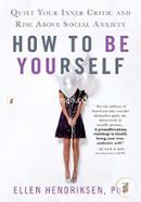 How to Be Yourself: Quiet Your Inner Critic and Rise Above Social Anxiety image